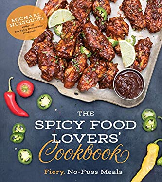 The Spicy Food Lovers' Cookbook : Fiery, No-Fuss Meals
