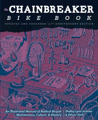 The Chainbreaker Bike Book : A Rough Guide to Bicycle Maintenance