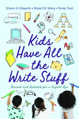 Kids Have All the Write Stuff : Revised and Updated for a Digital Age