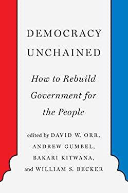 Democracy Unchained : How to Rebuild Government for the People
