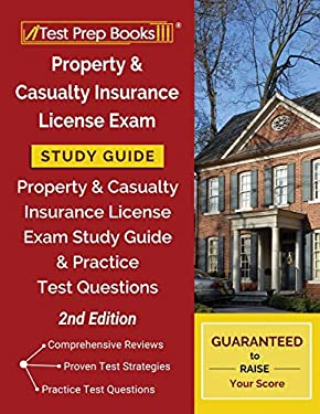 Property and Casualty Insurance License Exam Study Guide : Property & Casualty Insurance License Exam Study Guide and Practice Test Questions [2nd Edi