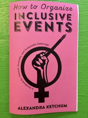 How to Organize Inclusive Events : A Handbook for Feminist, Accessible, and Sustainable Gatherings