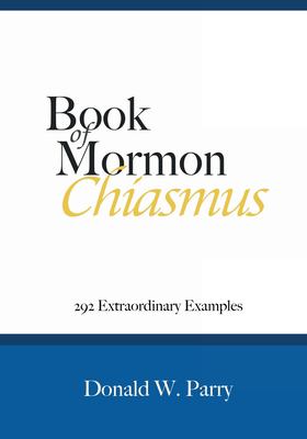 Book of Mormon Chiasmus : 292 Extraordinary Examples