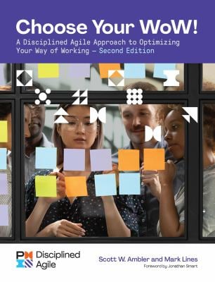 Choose Your WoW - Second Edition : A Disciplined Agile Approach to Optimizing Your Way of Working