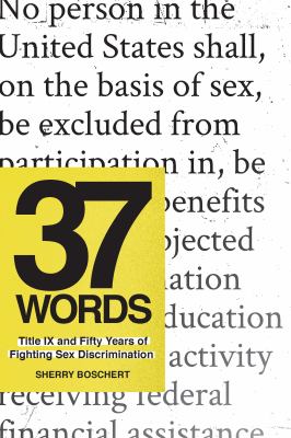 37 Words : Title IX and Fifty Years of Fighting Sex Discrimination
