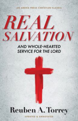 Real Salvation : And Whole-Hearted Service for the Lord