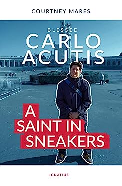 Blessed Carlo Acutis : A Saint in Sneakers