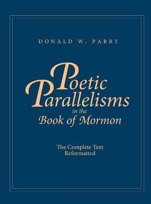 Poetic Parallelisms in the Book of Mormon : The Complete Text Reformatted