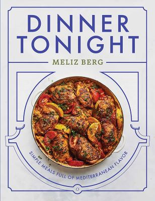 Dinner Tonight : Simple Meals Full of Mediterranean Flavor