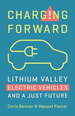 Charging Forward : Lithium Valley, Electric Vehicles, and a Just Future