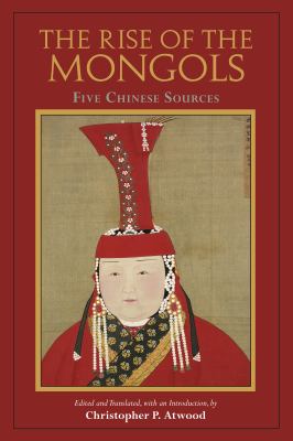 The Rise of the Mongols : Five Chinese Sources