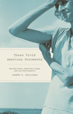 These Vivid American Documents : Walker Evans, Dorothea Lange, and FSA Photobooks