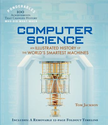 Computer Science : An Illustrated History of the World's Smallest Machines