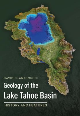 Geology of the Lake Tahoe Basin : History and Features