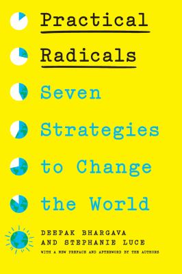 Practical Radicals : Seven Strategies to Change the World
