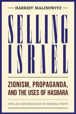 Selling Israel : Zionism, Propaganda, and the Uses of Hasbara