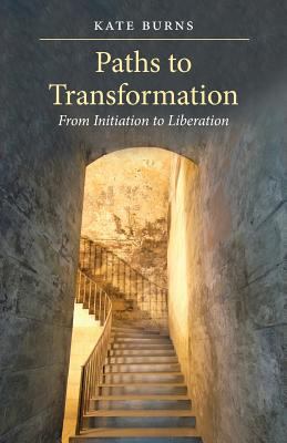 Paths to Transformation : From Initiation to Liberation