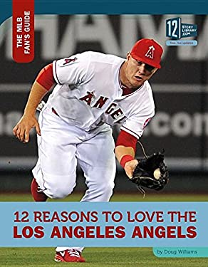 12 Reasons to Love the Los Angeles Angels