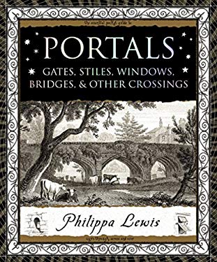 Portals : Gates, Stiles, Windows, Bridges and Other Crossings