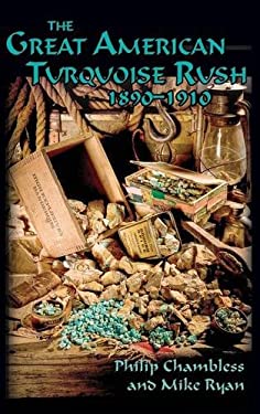 The Great American Turquoise Rush : 1890-1910