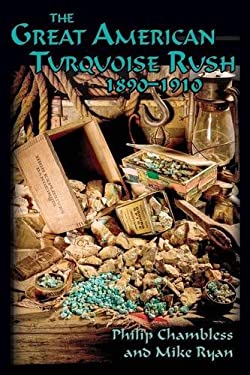 The Great American Turquoise Rush : 1890-1910