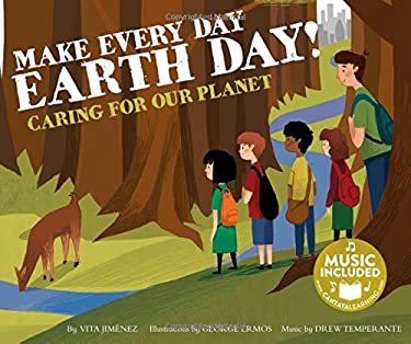 Make Every Day Earth Day! : Caring for Our Planet