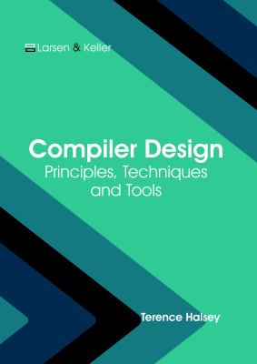 Compiler Design: Principles, Techniques and Tools