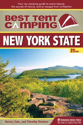 Best Tent Camping: New York State : Your Car-Camping Guide to Scenic Beauty, the Sounds of Nature, and an Escape from Civilization