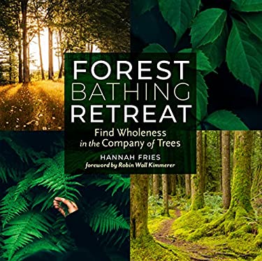 Forest Bathing Retreat : Find Wholeness in the Company of Trees