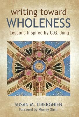 Writing Toward Wholeness : Lessons Inspired by C. G. Jung