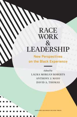 Race, Work, and Leadership : New Perspectives on the Black Experience