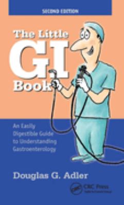 The Little GI Book : An Easily Digestible Guide to Understanding Gastroenterology