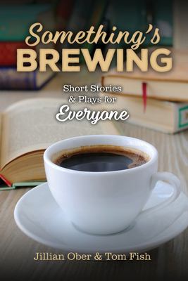Something's Brewing : Short Stories and Plays for Everyone
