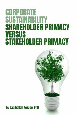 Corporate Sustainability : Shareholder Primacy Versus Stakeholder Primacy