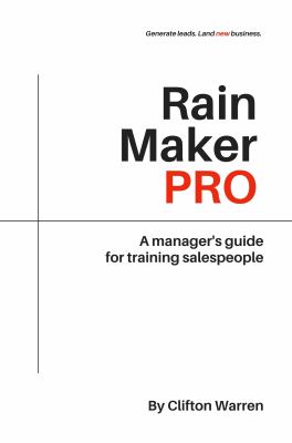 Rain Maker Pro : A Manager's Guide for Training Salespeople