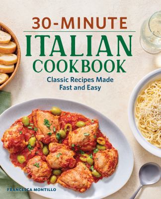 30-Minute Italian Cookbook : Classic Recipes Made Fast and Easy