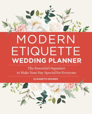 Modern Etiquette Wedding Planner : The Essential Organizer to Make Your Day Special for Everyone
