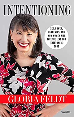 Intentioning : Sex, Power, Pandemics, and How Women Will Take the Lead for (Everyone's) Good