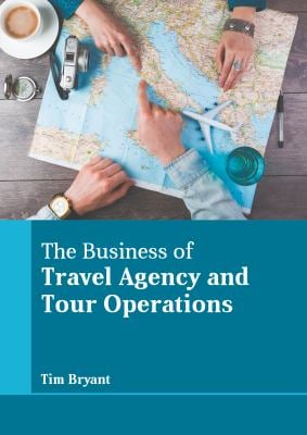 The Business of Travel Agency and Tour Operations