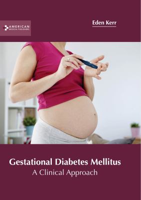 Gestational Diabetes Mellitus: A Clinical Approach