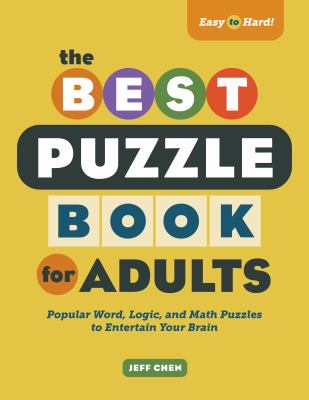 The Best Puzzle Book for Adults : Popular Word, Logic, and Math Puzzles to Entertain Your Brain