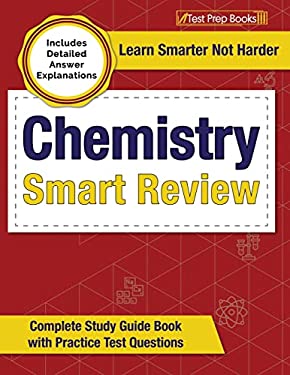Chemistry Smart Review : Complete Study Guide Book with Practice Test Questions [Includes Detailed Answer Explanations]