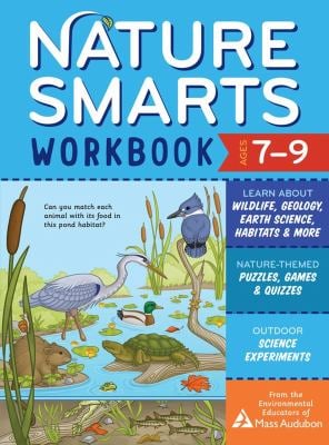 Nature Smarts Workbook, Ages 7-9 : Learn about Wildlife, Geology, Earth Science, Habitats and More with Nature-Themed Puzzles, Games, Quizzes and Outd