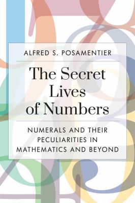The Secret Lives of Numbers : Numerals and Their Peculiarities