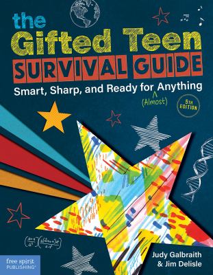 The Gifted Teen Survival Guide : Smart, Sharp, and Ready for (Almost) Anything