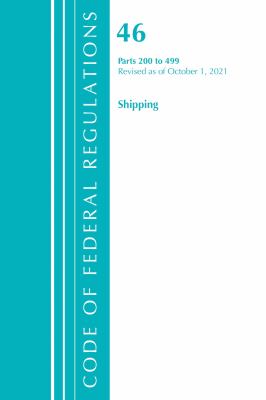Code of Federal Regulations, Title 46 Shipping 200-499, Revised As of October 1 2021