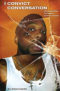 # Convict Conversation : Criminal Justice Reform, the Corona Virus, and America's Conscience