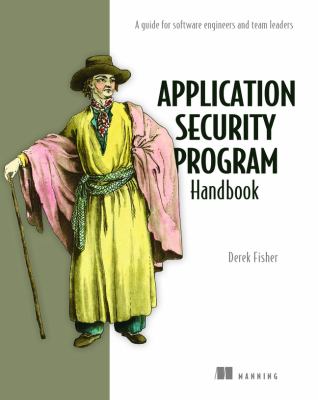 Application Security Program Handbook : A Guide for Software Engineers and Team Leaders