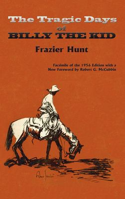 The Tragic Days of Billy the Kid : Facsimile of the 1956 Edition