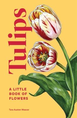 Tulips : A Little Book of Flowers